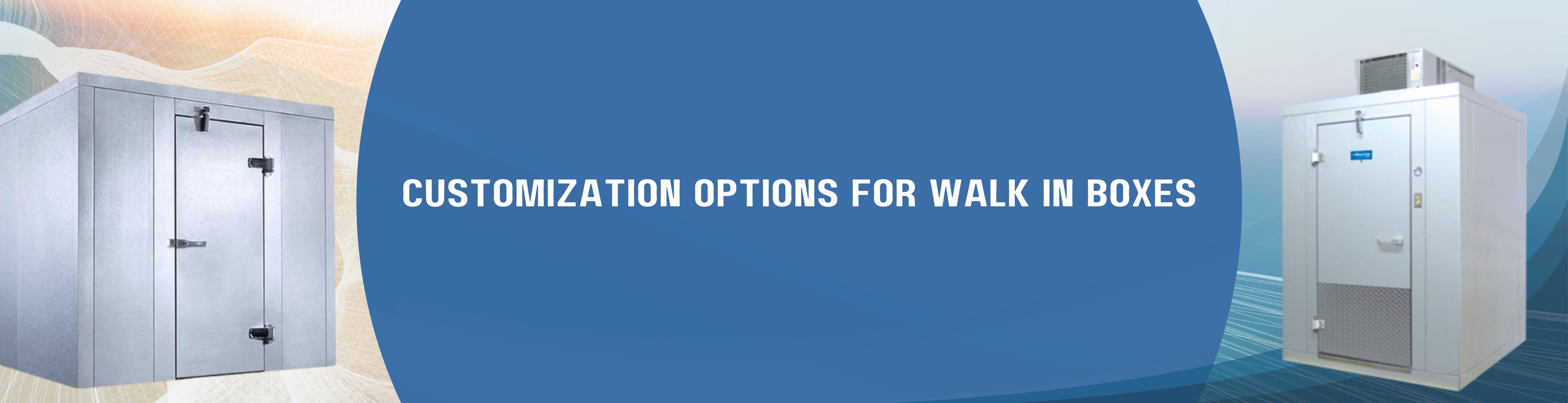 Customization Options for Walk In Boxes